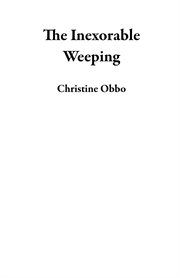 The inexorable weeping cover image