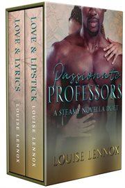 Passionate professors: a steamy novella duet : A Steamy Novella Duet cover image