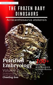 The frozen baby dinosaurs - acrocanthosaurus atokensis : Acrocanthosaurus atokensis cover image