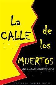 La calle de los muertos: un cuento ecuatoriano cover image