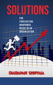 Solutions for forecasting manpower needs in an organization! cover image
