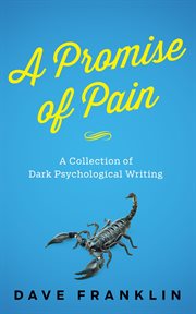 A Promise of Pain: A Collection of Dark Psychological Writing cover image