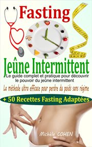 Fasting : Jeûne Intermittent. le guide complet et pratique pour découvrir le pouvoir du jeûne int cover image