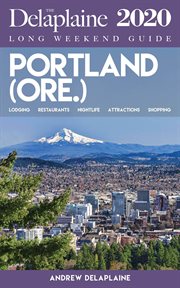 Portland (ore.) - the delaplaine 2020 long weekend guide cover image