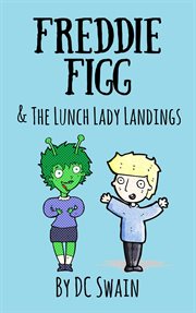 Freddie figg & the lunch lady landings cover image