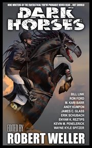 Dark horses: nine writers of the fantastical you've probably never read ... but should cover image