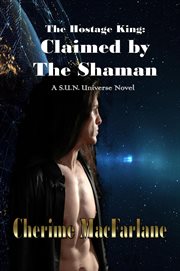The hostage king: claimed by the shaman cover image