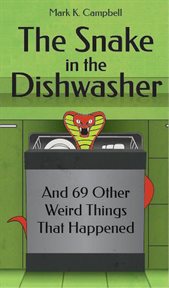 The snake in the dishwasher and 69 other weird things that happened cover image