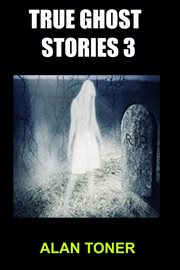 True ghost stories 3 cover image