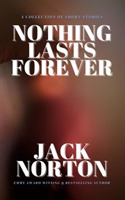 Nothing lasts forever: a collection of short stories cover image