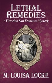 Lethal remedies: a victorian san francisco mystery cover image