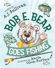 Bob E. Bear goes fishing cover image