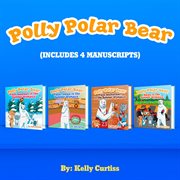 Polly Polar Bear in the Summer Olympics Series.- Four Book Collection : Funny Books for Kids With Morals cover image