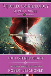 The listened heart: uncollected anthology-silver linings cover image