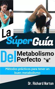 La súper guía del metabolismo perfecto: métodos prácticos para tener un buen metabolismo cover image