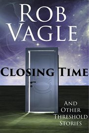 Closing Time and Other Threshold Stories cover image