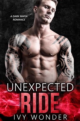 Cover image for Unexpected Ride: A Dark Mafia Romance