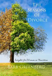 The seasons of divorce-insights for women in transition : Insights for Women in Transition cover image