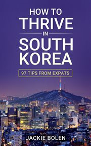 How to thrive in south korea: 97 tips from expats cover image