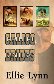 Calico Brides : Books #1-3. Calico Brides cover image