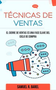Técnicas De Ventas, El Cierre De Ventas Es Una Fase Clave Del Ciclo De Compra cover image
