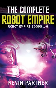 The Complete Robot Empire: Robot Empire : Books #1-6 cover image