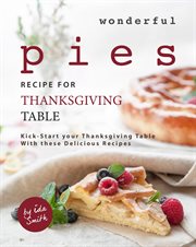 Wonderful pies recipe for thanksgiving table: kick-start your thanksgiving table with these deliciou cover image