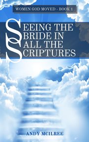 Seeing the bride in all the scriptures cover image