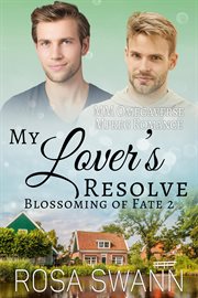 My Lover's Resolve : MM Omegaverse Mpreg Romance. Blossoming of Fate cover image