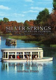 Silver springs - the liquid heart of florida : The Liquid Heart of Florida cover image