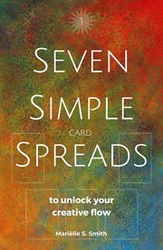 Seven Simple Card Spreads to Unlock Your Creative Flow cover image