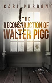 The deconstruction of walter pigg cover image