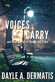 Voices carry and other stories of women and crime cover image