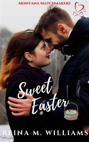 Sweet Easter : Montana Matchmakers cover image