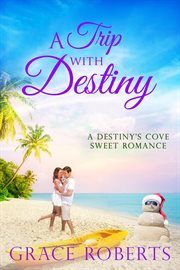 A Trip With Destiny : Destiny's Cove cover image
