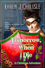 Tomorrow, When I Die: A Christmas Adventure : A Christmas Adventure cover image