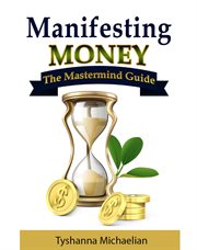 Manifesting money-the mastermind guide cover image
