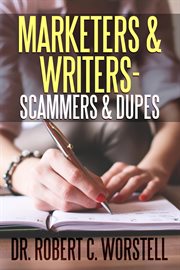 Marketers & writers: scammers & dupes : Scammers & Dupes cover image