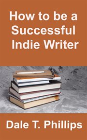 How to be a successful indie writer cover image
