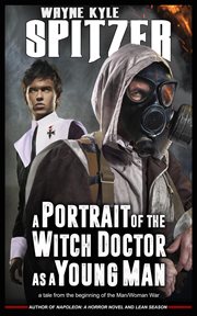 A portrait of the witch doctor as a young man: a tale from the beginning of the man/woman war cover image