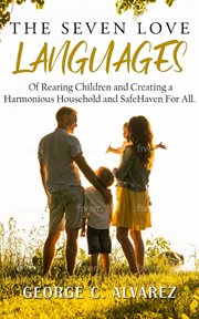The seven love languages of rearing children and creating a harmonious household and safe haven f cover image