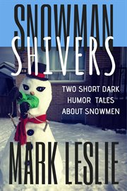 Snowman shivers. Two Dark Humor Tales About Snowmen cover image