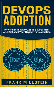 Devops adoption: how to build a devops it environment and kickstart your digital transformation cover image