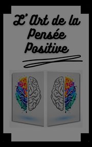 L'art de la Pensée Positive cover image