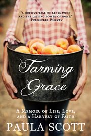 Farming grace: a memoir of life, love, and a harvest of faith cover image