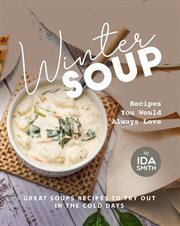 Winter soup recipes you would always love: great soups recipes to try out in the cold days cover image