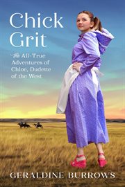 Dudette of the west chick grit: the all-true adventures of chloe cover image