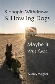 Klonopin withdrawal & howling dogs: maybe it was god cover image