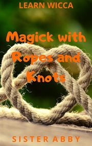 Magick with ropes and knots cover image