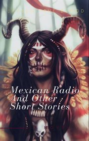 Mexican radio and other short stories, volume i cover image